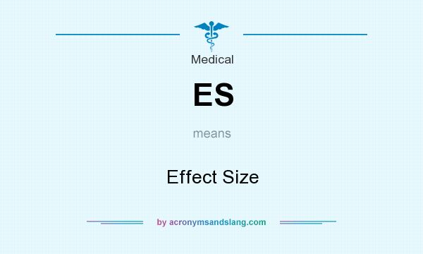 What does ES mean? It stands for Effect Size
