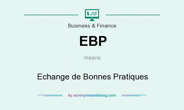 What does EBP mean? It stands for Echange de Bonnes Pratiques
