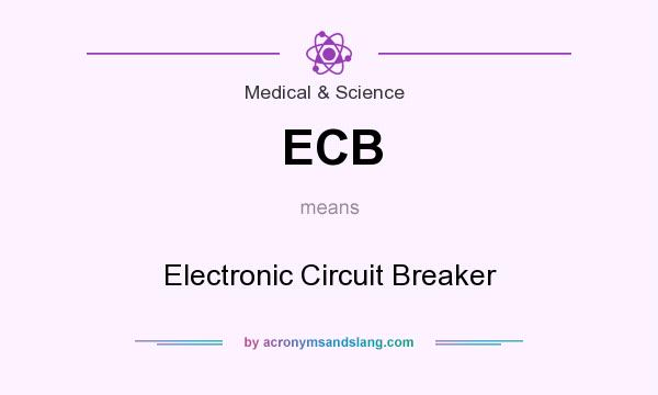 What does ECB mean? It stands for Electronic Circuit Breaker