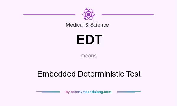 What does EDT mean? It stands for Embedded Deterministic Test