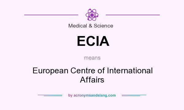 What does ECIA mean? It stands for European Centre of International Affairs