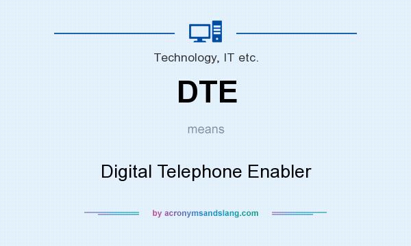 What does DTE mean? It stands for Digital Telephone Enabler