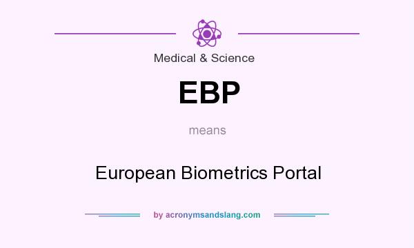 What does EBP mean? It stands for European Biometrics Portal