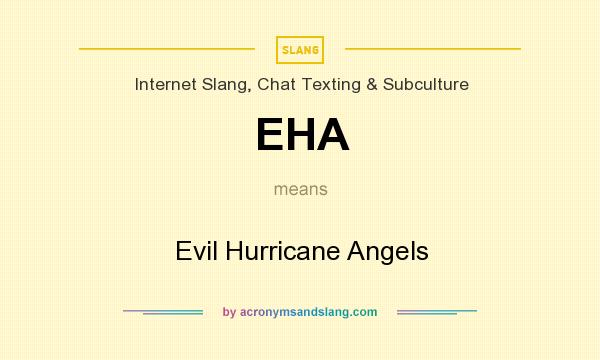 What does EHA mean? It stands for Evil Hurricane Angels
