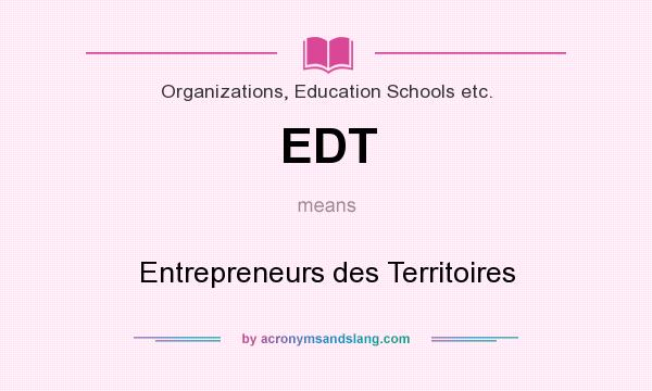 What does EDT mean? It stands for Entrepreneurs des Territoires