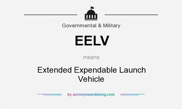 What does EELV mean? It stands for Extended Expendable Launch Vehicle