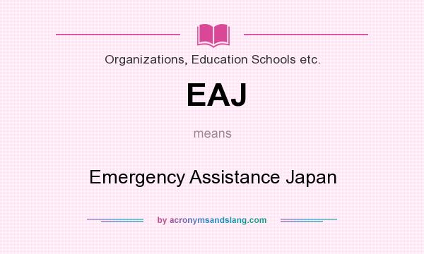 What does EAJ mean? It stands for Emergency Assistance Japan
