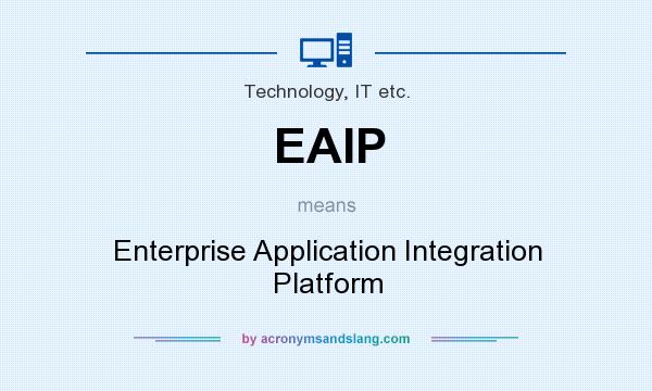 What does EAIP mean? It stands for Enterprise Application Integration Platform