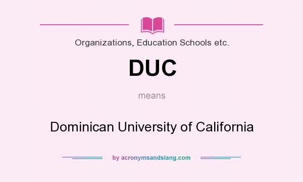 What does DUC mean? It stands for Dominican University of California