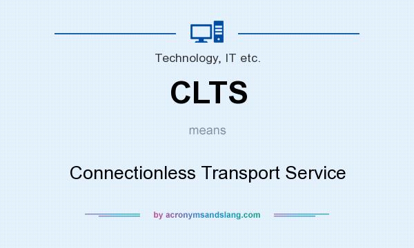 What does CLTS mean? It stands for Connectionless Transport Service