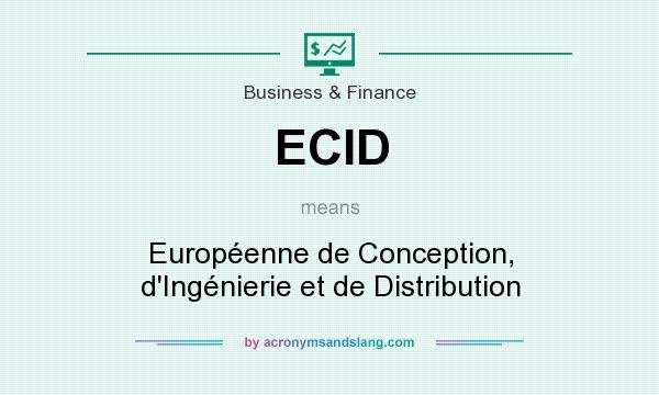 What does ECID mean? It stands for Européenne de Conception, d`Ingénierie et de Distribution