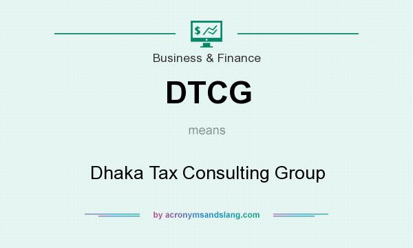 What does DTCG mean? It stands for Dhaka Tax Consulting Group