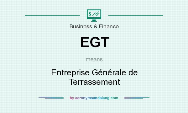 What does EGT mean? It stands for Entreprise Générale de Terrassement