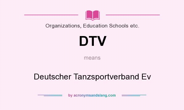 What does DTV mean? It stands for Deutscher Tanzsportverband Ev