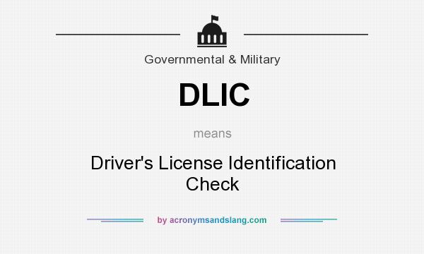 What does DLIC mean? It stands for Driver`s License Identification Check