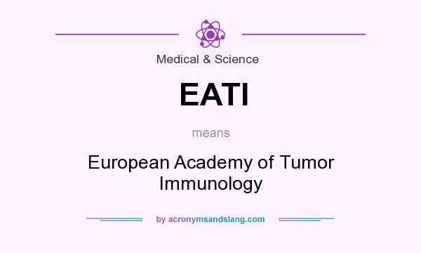 What does EATI mean? It stands for European Academy of Tumor Immunology