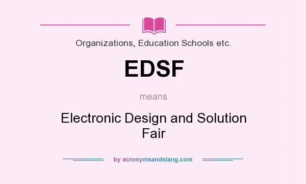 What does EDSF mean? It stands for Electronic Design and Solution Fair
