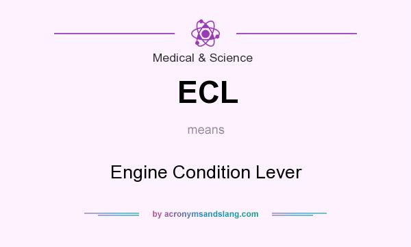 What does ECL mean? It stands for Engine Condition Lever
