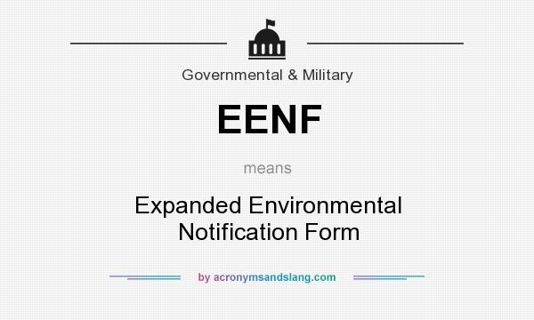 What does EENF mean? It stands for Expanded Environmental Notification Form