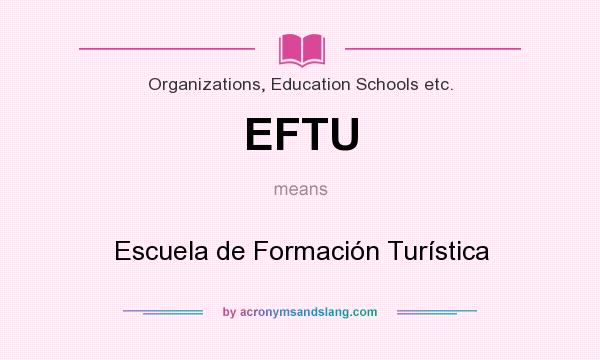 What does EFTU mean? It stands for Escuela de Formación Turística