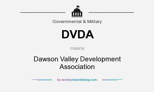 What does DVDA mean? It stands for Dawson Valley Development Association