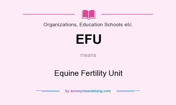 What does EFU mean? It stands for Equine Fertility Unit