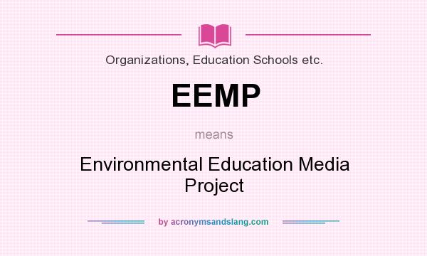 What does EEMP mean? It stands for Environmental Education Media Project