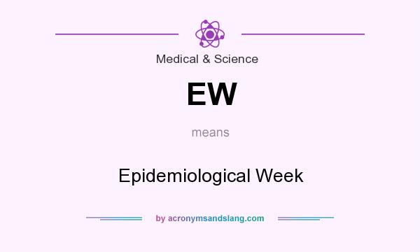 What does EW mean? It stands for Epidemiological Week