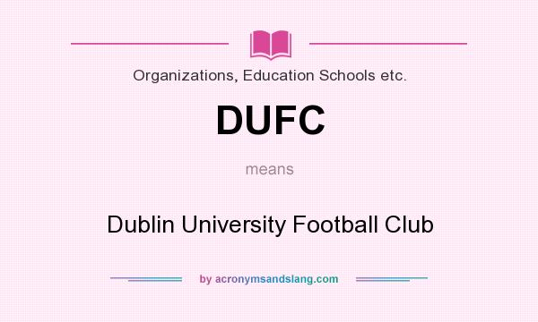 What does DUFC mean? It stands for Dublin University Football Club