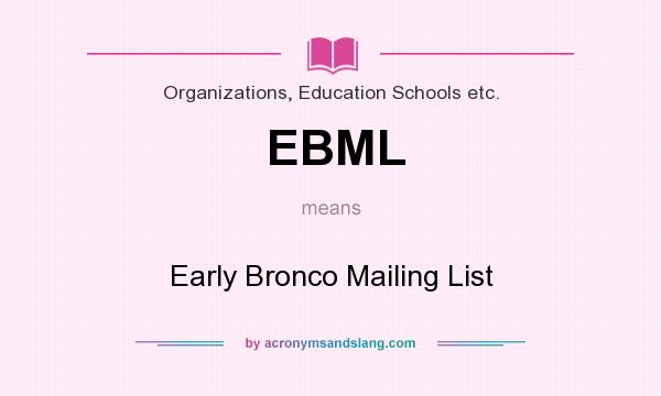 What does EBML mean? It stands for Early Bronco Mailing List