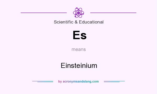 What does Es mean? It stands for Einsteinium