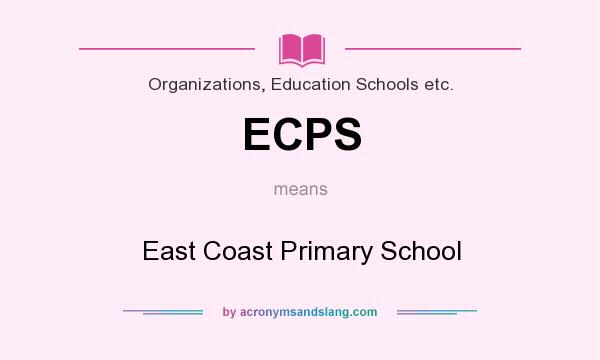 What does ECPS mean? It stands for East Coast Primary School