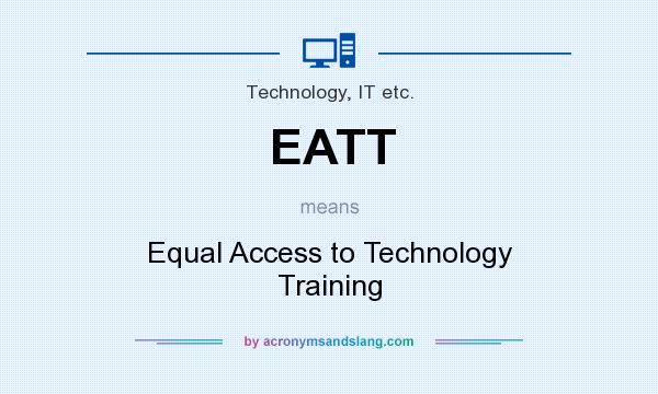 What does EATT mean? It stands for Equal Access to Technology Training