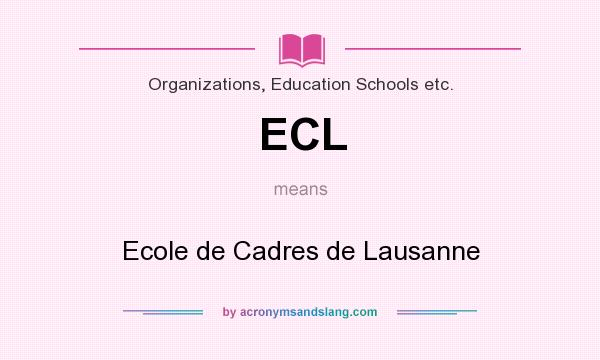 What does ECL mean? It stands for Ecole de Cadres de Lausanne