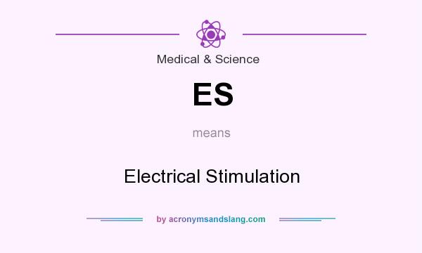 What does ES mean? It stands for Electrical Stimulation