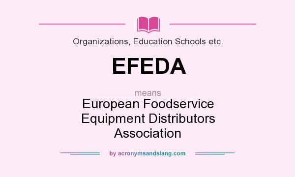 What does EFEDA mean? It stands for European Foodservice Equipment Distributors Association