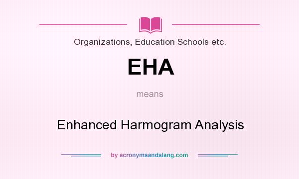 What does EHA mean? It stands for Enhanced Harmogram Analysis