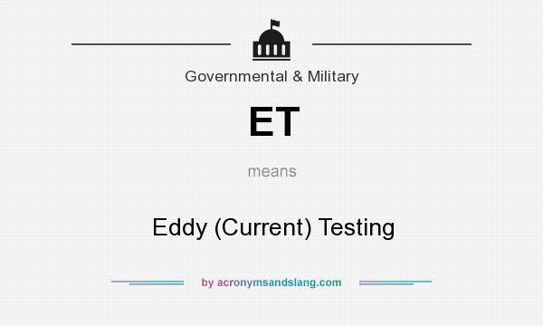 What does ET mean? It stands for Eddy (Current) Testing