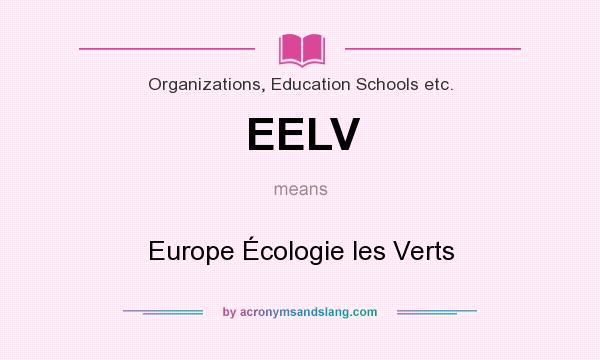 What does EELV mean? It stands for Europe Écologie les Verts