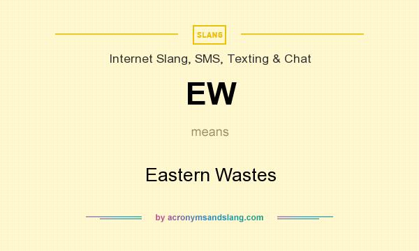 What does EW mean? It stands for Eastern Wastes