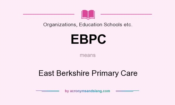 What does EBPC mean? It stands for East Berkshire Primary Care