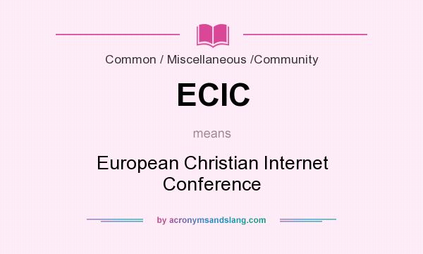 What does ECIC mean? It stands for European Christian Internet Conference