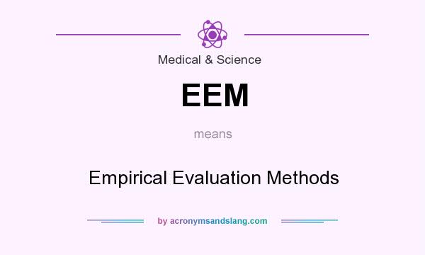 What does EEM mean? It stands for Empirical Evaluation Methods