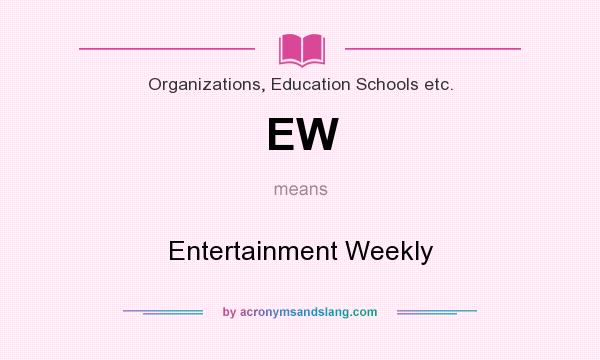 What does EW mean? It stands for Entertainment Weekly