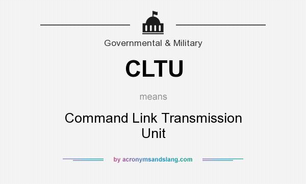 What does CLTU mean? It stands for Command Link Transmission Unit