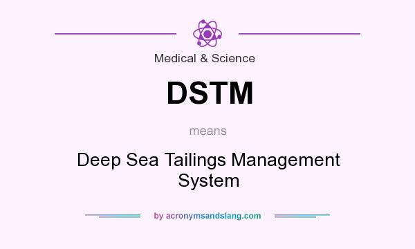 What does DSTM mean? It stands for Deep Sea Tailings Management System