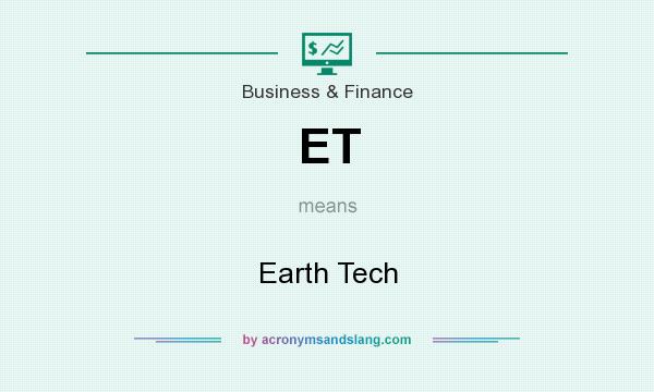 What does ET mean? It stands for Earth Tech