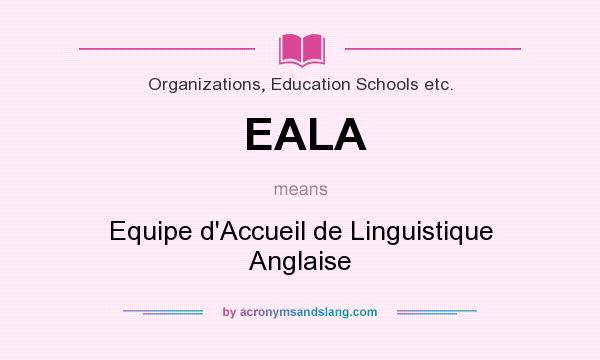 What does EALA mean? It stands for Equipe d`Accueil de Linguistique Anglaise