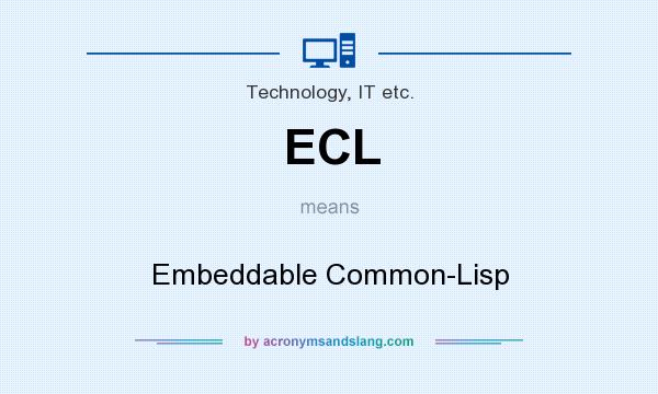 What does ECL mean? It stands for Embeddable Common-Lisp