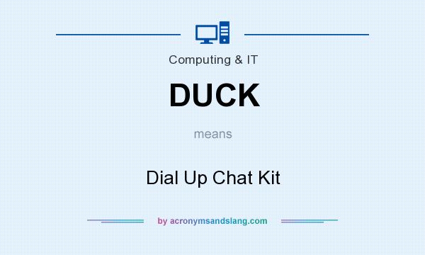 What does DUCK mean? It stands for Dial Up Chat Kit
